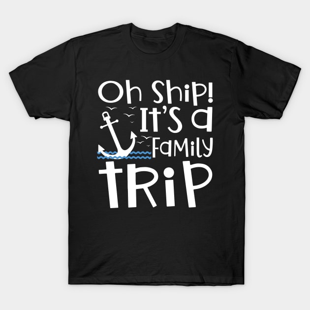 Oh Ship It's a Family Trip Vacation Matching Family Group T-Shirt by D'store Hesti Production